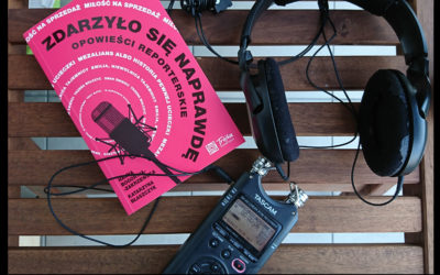 [Recenzja] Czarowanie dźwiękiem, czyli reportaż radiowy w tekście – „Zdarzyło się naprawdę” Hanny Bogoryja-Zakrzewskiej i Katarzyny Błaszczyk