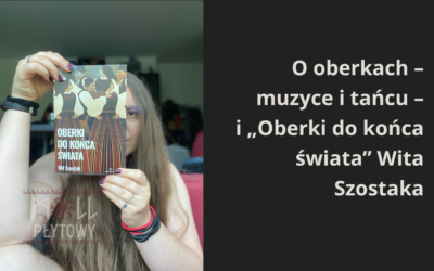 Oberki – czym są, gdzie ich posłuchać, ciekawostki oraz o „Oberkach do końca świata” Wita Szostaka