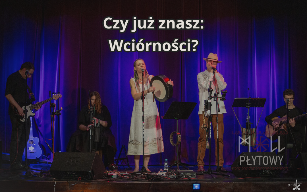 Poznaj polski folk: zespół Wciórości